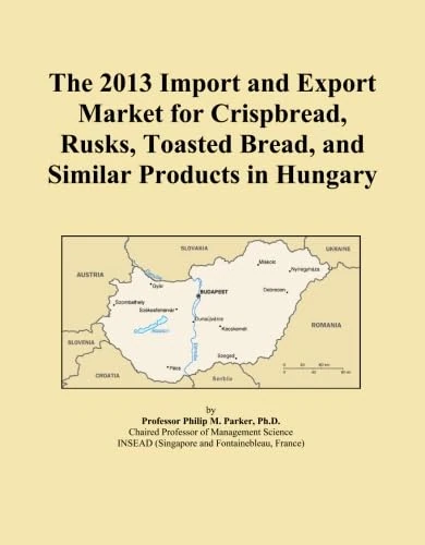 The 2013 Import and Export Market for Crispbread, Rusks, Toasted Bread, and Similar Products in Hungary