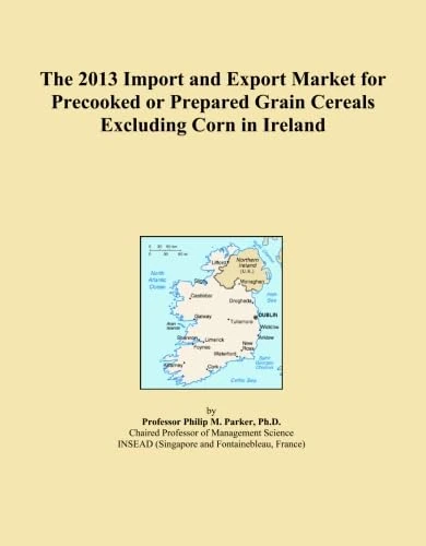 The 2013 Import and Export Market for Precooked or Prepared Grain Cereals Excluding Corn in Ireland