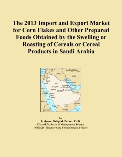 The 2013 Import and Export Market for Corn Flakes and Other Prepared Foods Obtained by the Swelling or Roasting of Cereals or Cereal Products in Saudi Arabia