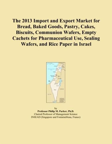 The 2013 Import and Export Market for Bread, Baked Goods, Pastry, Cakes, Biscuits, Communion Wafers, Empty Cachets for Pharmaceutical Use, Sealing Wafers, and Rice Paper in Israel