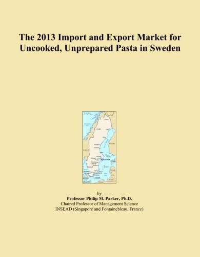 The 2013 Import and Export Market for Uncooked, Unprepared Pasta in Sweden