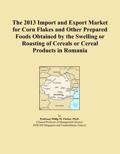 The 2013 Import and Export Market for Corn Flakes and Other Prepared Foods Obtained by the Swelling or Roasting of Cereals or Cereal Products in Romania