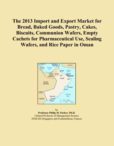 The 2013 Import and Export Market for Bread, Baked Goods, Pastry, Cakes, Biscuits, Communion Wafers, Empty Cachets for Pharmaceutical Use, Sealing Wafers, and Rice Paper in Oman