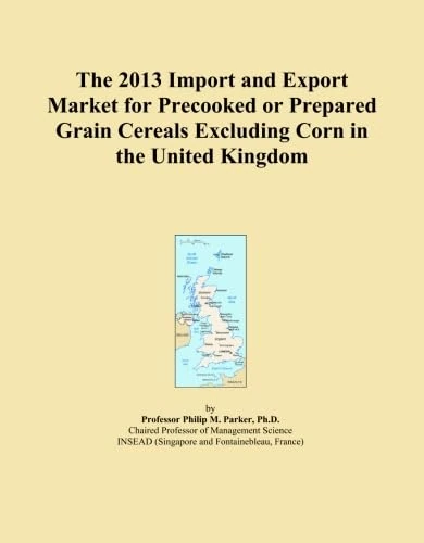 The 2013 Import and Export Market for Precooked or Prepared Grain Cereals Excluding Corn in the United Kingdom