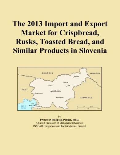 The 2013 Import and Export Market for Crispbread, Rusks, Toasted Bread, and Similar Products in Slovenia