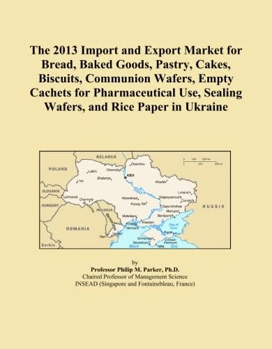 The 2013 Import and Export Market for Bread, Baked Goods, Pastry, Cakes, Biscuits, Communion Wafers, Empty Cachets for Pharmaceutical Use, Sealing Wafers, and Rice Paper in Ukraine