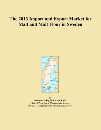 The 2013 Import and Export Market for Malt and Malt Flour in Sweden