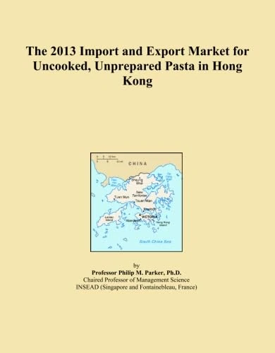 The 2013 Import and Export Market for Uncooked, Unprepared Pasta in Hong Kong