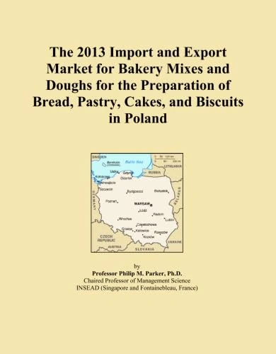 The 2013 Import and Export Market for Bakery Mixes and Doughs for the Preparation of Bread, Pastry, Cakes, and Biscuits in Poland