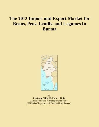 The 2013 Import and Export Market for Beans, Peas, Lentils, and Legumes in Burma