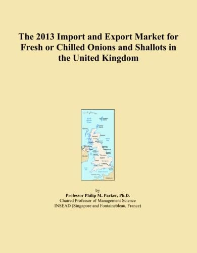 The 2013 Import and Export Market for Fresh or Chilled Onions and Shallots in the United Kingdom