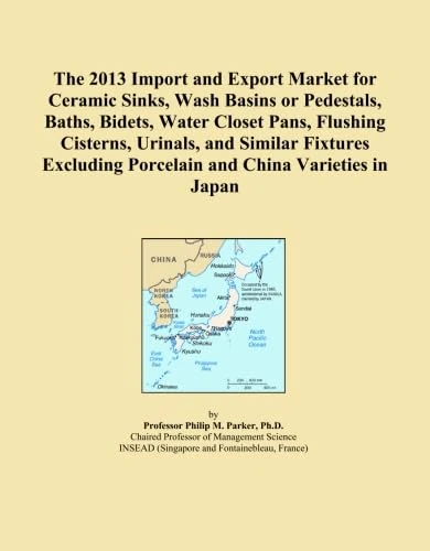 The 2013 Import and Export Market for Ceramic Sinks, Wash Basins or Pedestals, Baths, Bidets, Water Closet Pans, Flushing Cisterns, Urinals, and ... Porcelain and China Varieties in Japan