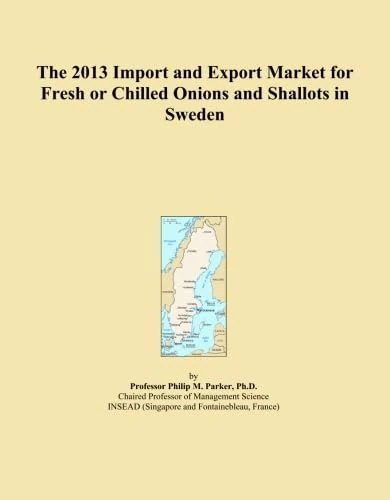 The 2013 Import and Export Market for Fresh or Chilled Onions and Shallots in Sweden