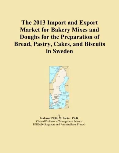 The 2013 Import and Export Market for Bakery Mixes and Doughs for the Preparation of Bread, Pastry, Cakes, and Biscuits in Sweden