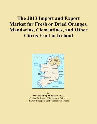 The 2013 Import and Export Market for Fresh or Dried Oranges, Mandarins, Clementines, and Other Citrus Fruit in Ireland