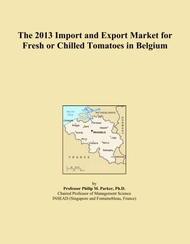 The 2013 Import and Export Market for Fresh or Chilled Tomatoes in Belgium