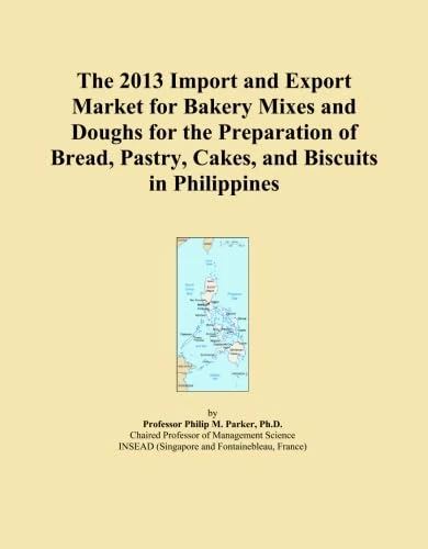 The 2013 Import and Export Market for Bakery Mixes and Doughs for the Preparation of Bread, Pastry, Cakes, and Biscuits in Philippines