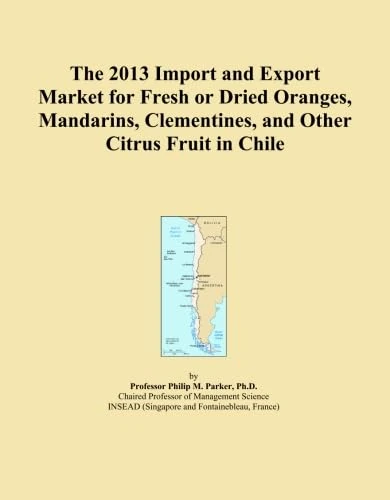 The 2013 Import and Export Market for Fresh or Dried Oranges, Mandarins, Clementines, and Other Citrus Fruit in Chile