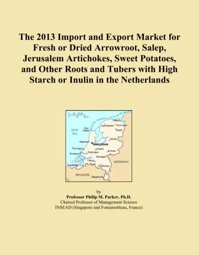 The 2013 Import and Export Market for Fresh or Dried Arrowroot, Salep, Jerusalem Artichokes, Sweet Potatoes, and Other Roots and Tubers with High Starch or Inulin in the Netherlands