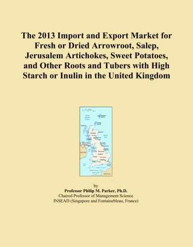 The 2013 Import and Export Market for Fresh or Dried Arrowroot, Salep, Jerusalem Artichokes, Sweet Potatoes, and Other Roots and Tubers with High Starch or Inulin in the United Kingdom