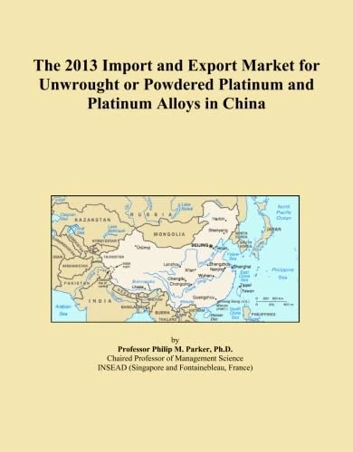 The 2013 Import and Export Market for Unwrought or Powdered Platinum and Platinum Alloys in China