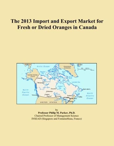 The 2013 Import and Export Market for Fresh or Dried Oranges in Canada