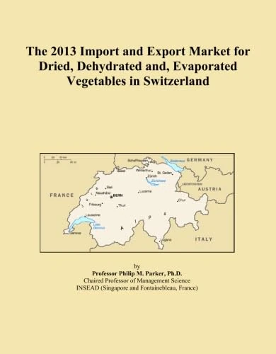 The 2013 Import and Export Market for Dried, Dehydrated and, Evaporated Vegetables in Switzerland