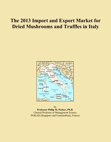 The 2013 Import and Export Market for Dried Mushrooms and Truffles in Italy