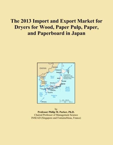The 2013 Import and Export Market for Dryers for Wood, Paper Pulp, Paper, and Paperboard in Japan
