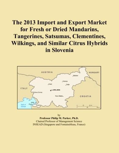 The 2013 Import and Export Market for Fresh or Dried Mandarins, Tangerines, Satsumas, Clementines, Wilkings, and Similar Citrus Hybrids in Slovenia