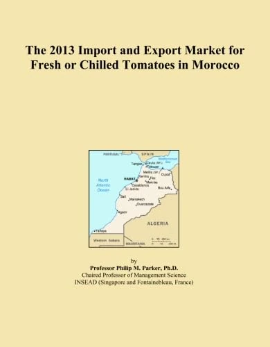 The 2013 Import and Export Market for Fresh or Chilled Tomatoes in Morocco