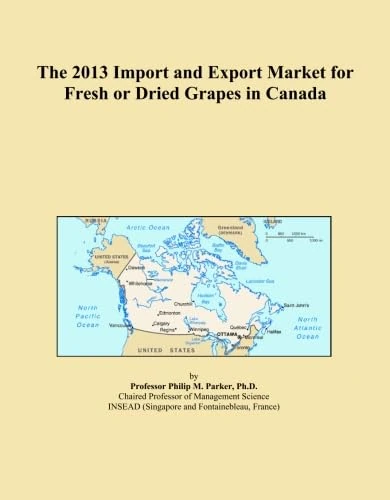 The 2013 Import and Export Market for Fresh or Dried Grapes in Canada