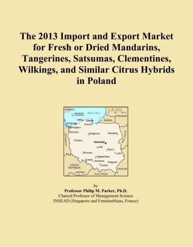 The 2013 Import and Export Market for Fresh or Dried Mandarins, Tangerines, Satsumas, Clementines, Wilkings, and Similar Citrus Hybrids in Poland