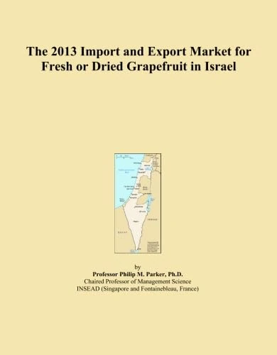 The 2013 Import and Export Market for Fresh or Dried Grapefruit in Israel