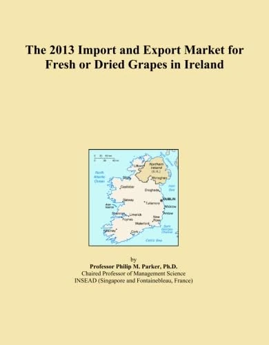 The 2013 Import and Export Market for Fresh or Dried Grapes in Ireland