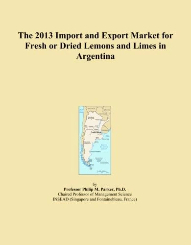 The 2013 Import and Export Market for Fresh or Dried Lemons and Limes in Argentina