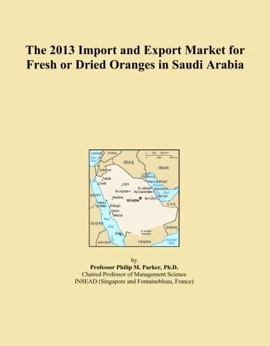 The 2013 Import and Export Market for Fresh or Dried Oranges in Saudi Arabia