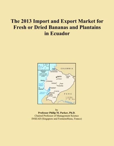 The 2013 Import and Export Market for Fresh or Dried Bananas and Plantains in Ecuador