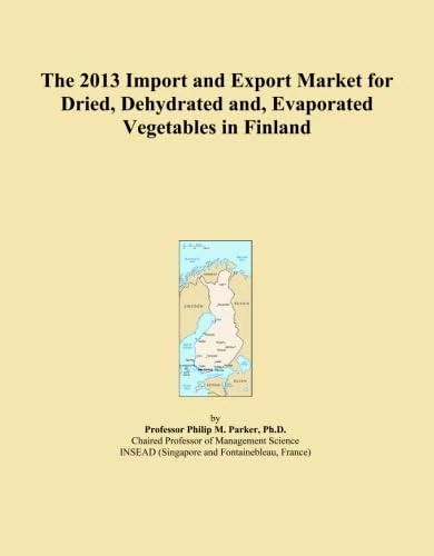 The 2013 Import and Export Market for Dried, Dehydrated and, Evaporated Vegetables in Finland
