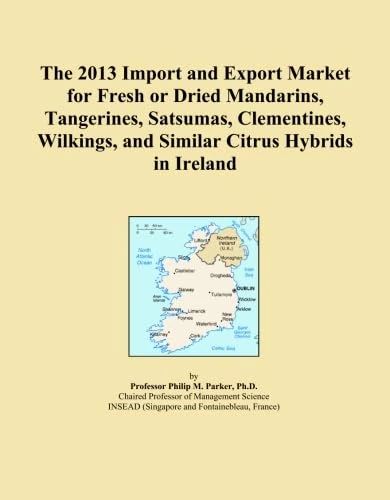 The 2013 Import and Export Market for Fresh or Dried Mandarins, Tangerines, Satsumas, Clementines, Wilkings, and Similar Citrus Hybrids in Ireland