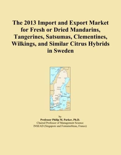 The 2013 Import and Export Market for Fresh or Dried Mandarins, Tangerines, Satsumas, Clementines, Wilkings, and Similar Citrus Hybrids in Sweden