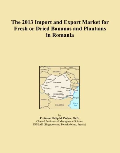 The 2013 Import and Export Market for Fresh or Dried Bananas and Plantains in Romania