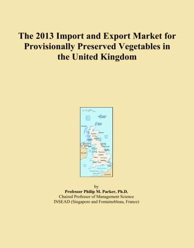 The 2013 Import and Export Market for Provisionally Preserved Vegetables in the United Kingdom