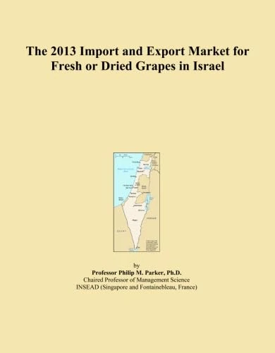 The 2013 Import and Export Market for Fresh or Dried Grapes in Israel
