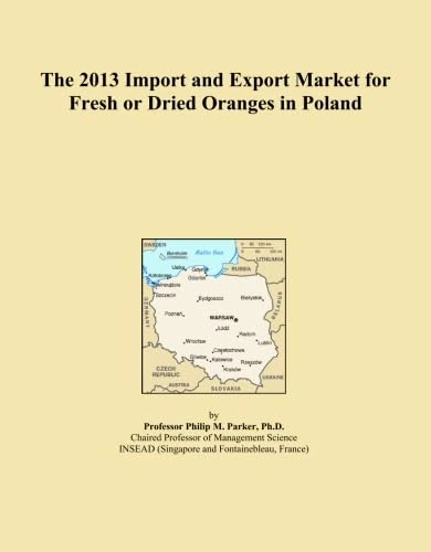 The 2013 Import and Export Market for Fresh or Dried Oranges in Poland