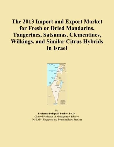 The 2013 Import and Export Market for Fresh or Dried Mandarins, Tangerines, Satsumas, Clementines, Wilkings, and Similar Citrus Hybrids in Israel