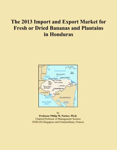 The 2013 Import and Export Market for Fresh or Dried Bananas and Plantains in Honduras