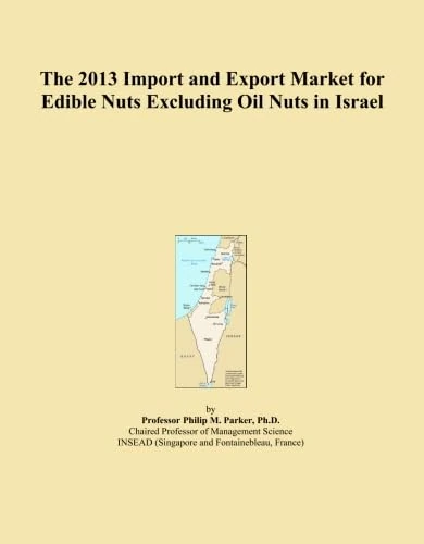 The 2013 Import and Export Market for Edible Nuts Excluding Oil Nuts in Israel
