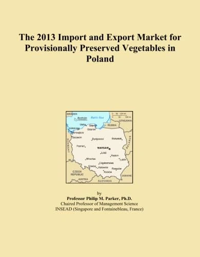 The 2013 Import and Export Market for Provisionally Preserved Vegetables in Poland