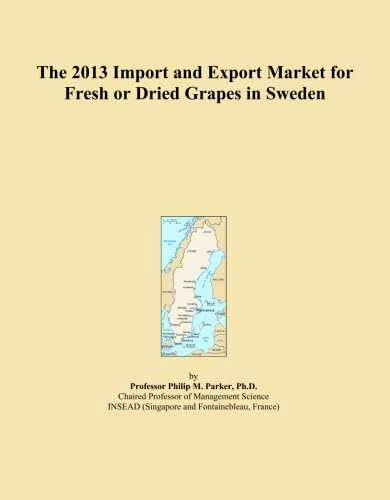 The 2013 Import and Export Market for Fresh or Dried Grapes in Sweden